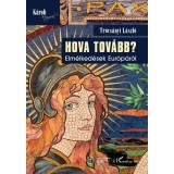 Hova tov&aacute;bb? Elm&eacute;lked&eacute;sek Eur&oacute;p&aacute;r&oacute;l - Tr&oacute;cs&aacute;nyi L&aacute;szl&oacute; Henrik