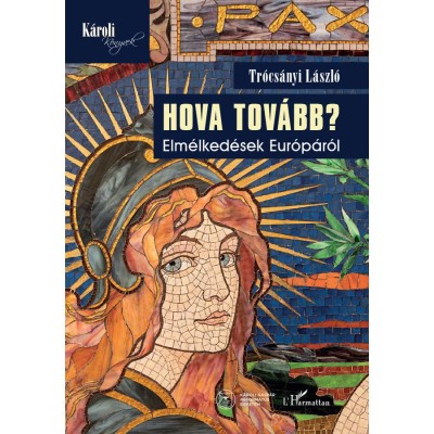 Hova tov&amp;aacute;bb? Elm&amp;eacute;lked&amp;eacute;sek Eur&amp;oacute;p&amp;aacute;r&amp;oacute;l - Tr&amp;oacute;cs&amp;aacute;nyi L&amp;aacute;szl&amp;oacute; Henrik foto
