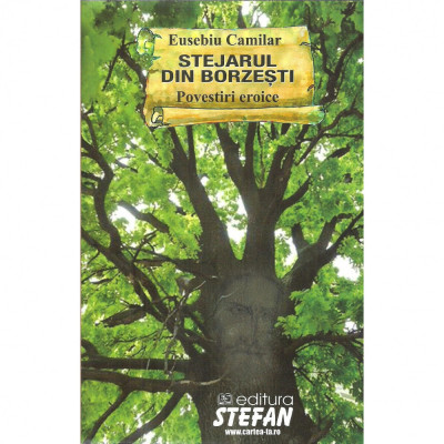 Stejarul din Borzesti. Povestiri eroice, Eusebiu Camilar foto