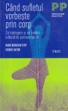 Hans Morschitzky, Sigrid Sator - Cand sufletul vorbeste prin corp. Sa intelegem