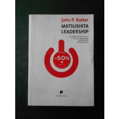 JOHN P. KOTTER - MATSUSHITA LEADERSHIP