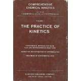 Comprehensive Chemical Kinetics - The Practice of Kinetics. The Theory of Kinetics. The Formation and Decay of Excited Species (3 Volumes)