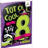 Tot ce e cool sa stii la 8 ani