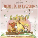 Marci &eacute;s az &eacute;vszakok - Hangosk&ouml;nyv - Tak&aacute;cs Nikolas &eacute;s Poly&aacute;k Lilla el?ad&aacute;s&aacute;ban - K. L&aacute;szl&oacute; Szilvia