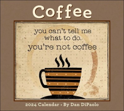 Coffee 2024 Deluxe Wall Calendar: You Can&amp;#039;t Tell Me What to Do. You&amp;#039;re Not Coffee foto