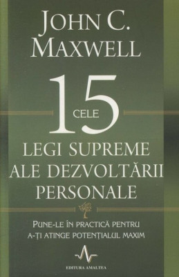 John C. Maxwell - Cele 15 legi supreme ale dezvoltarii personale foto