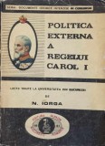 Politica Externa a Regelui Carol I - N. Iorga, Glykon 1990, Documente Istorice, Comunism, Istorie Romania, 325 Pagini