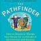 The Pathfinder: How to Choose or Change Your Career for a Lifetime of Satisfaction and Success