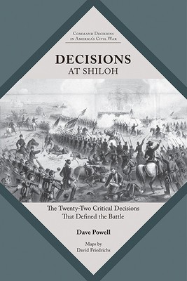 Decisions at Shiloh: The Twenty-Two Critical Decisions That Defined the Battle foto