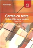 Cartea cu teste. Limba romana pentru clasa a XI-a - Florin Ionita