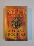 SIGILIUL TEMPLIERILOR de ADRIANA KOULIAS , 2009