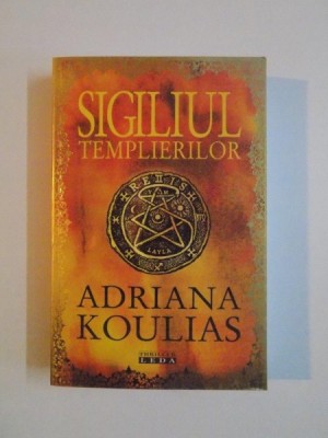 SIGILIUL TEMPLIERILOR de ADRIANA KOULIAS , 2009 foto