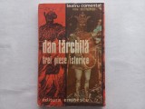 DAN TARCHILA - TREI PIESE ISTORICE [ TIRAJ FOARTE MIC, 2600 EXEMPLARE TIPĂRITE]