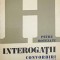 INTEROGATII. CONVORBIRI ASUPRA SPIRITULUI CONTEMPORAN-PETRE BOTEZATU-233457