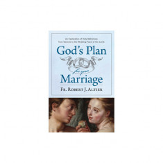 God's Plan for Your Marriage: An Exploration of Holy Matrimony from Genesis to the Wedding Feast of the Lamb