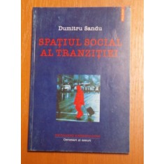 SPATIUL SOCIAL AL TRANZITIEI de DUMITRU SANDU , 1999
