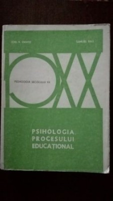 Psihologia procesului educational- Joel R. Davitz, Samuel Ball foto