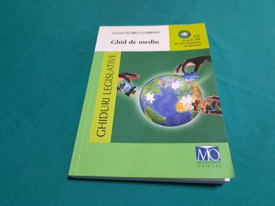 GHID DE MEDIU + CD CU PESTE 200 ACTE NORMATIVE / CORNEL FLOREA GABRIAN / 2008*26 foto