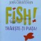 Fish. Traieste-ti piata - 2002 - Stephen C. Lundin ($M169)