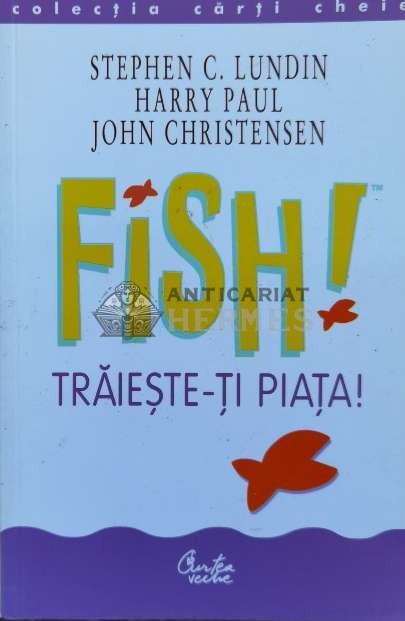 Fish. Traieste-ti piata - 2002 - Stephen C. Lundin ($M169)