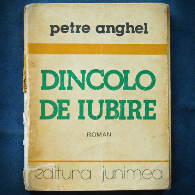 DINCOLO DE IUBIRE - PETRE ANGHEL - ROMAN foto