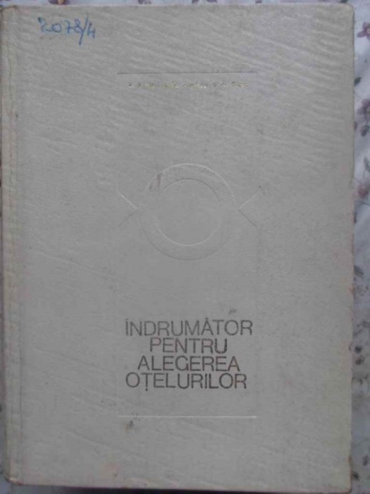 INDRUMATOR PENTRU ALEGEREA OTELURILOR - V. MICLOSI, N. POPESCU, N. STERE INDRUMATOR PENTRU ALEGEREA OTELURILOR - V. MICLOSI, N. POPESCU, N. STERE