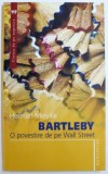 BARTLEBY - O POVESTIRE DE PE WALL STREET de HERMAN MELVILLE, 2007
