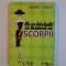DE CE BARBATII SE INSOARA CU SCORPII , UN GHID PENTRU FEMEILE CARE VOR SA CUCEREASCA INIMA UNUI BARBAT DE SHERRY ARGOV , 2008