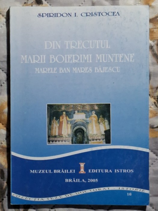 Din trecutul marii boierimi muntene Marele ban Mares Bajescu - Spiridon I. Cristocea