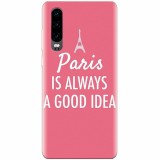 Husa silicon pentru Huawei P30, Paris Is Always A Good Idea