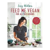 Feed Me Vegan for All Occasions
