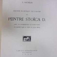 ESQUISSE ESTHETIQUE SUR L'OEUVRE DU PEINTRE STOICA D. de LEO BACHELIN - VOLUMUL CONTINE DEDICATIA PICTORULUI D. STOICA (1926)