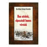 Hun ut&oacute;dok, elpusztult hunos v&eacute;reink - Bar&aacute;thosi-Balogh Benedek