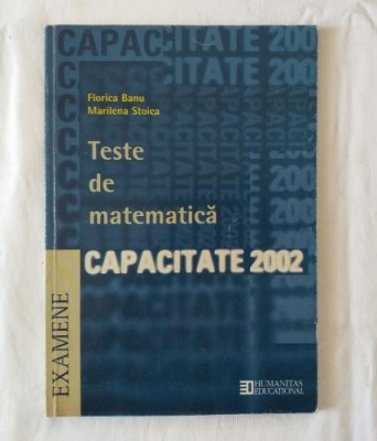 F. Banu M. Stoica - Teste de matematica - Capacitate 2002 foto