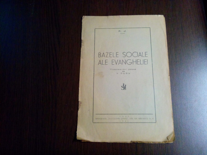 BAZELE SOCIALE ALE EVANGHELIEI - K. J. - Iasi, 1941, 8 p.