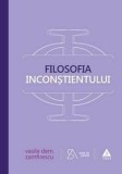 Cumpara ieftin Filosofia Inconstientului/Vasile Dem. Zamfirescu