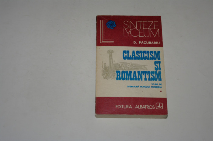 Clasicism si romantism - D. Pacurariu - Vol. 1