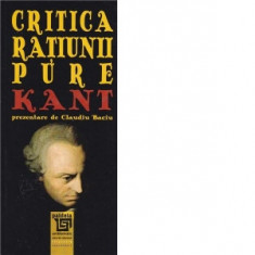 Critica ratiunii pure. Prezentare de Claudiu Baciu - Immanuel Kant, Claudiu Baciu