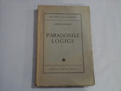PARADOXELE LOGICE - ANTON DUMITRIU foto