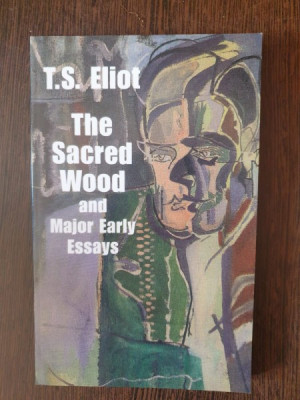 T. S. Eliot - The Sacred Wood and Major Early Essays foto