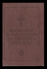 Rugaciuni si invataturi de credinta ortodoxa/ Episcopia Buzaului 1987 650p