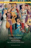 Carte Pietro Bembo Gli Asolani Trei dialoguri despre iubire Filosofie Italiana Stare buna