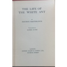 The life of the white ant (Viata unei furnici albe- carte veche in engleza)- Maurice Maeterlink