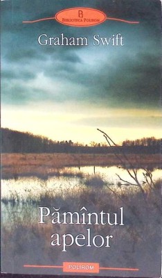 PAMANTUL APELOR-GRAHAM SWIFT-278455 foto
