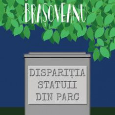 Disparitia statuii din parc - Rodica Ojog-Brasoveanu