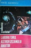 Matei Alexescu - Laboratorul astrofizicianului amator