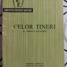 Celor tineri - Dr. Adriana Deculescu Ed. Medicala 1968