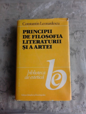 PRINCIPII DE FILOSOFIA LITERATURII SI A ARTEI - CONSTANTIN LEONARDESCU foto