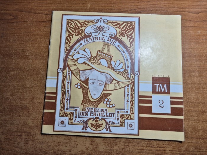 program teatrul mic - stagiunea 1978 - piesa - nebuna din chaillot - olga tudorache ,leopoldina balanuta,mitica popescu