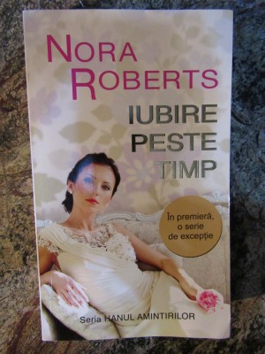 Nora Roberts - Iubire peste timp foto